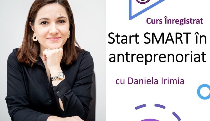 Curs de antreprenoriat – Start Smart cu Daniela Irimia