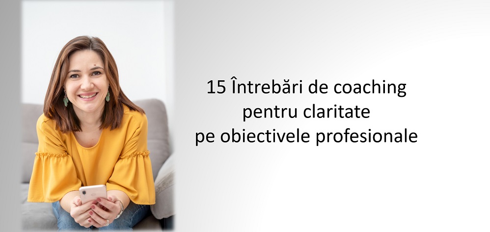15 Întrebări de coaching pentru claritate pe obiectivele profesionale